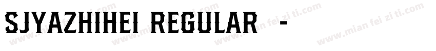 SJyazhihei Regular样品字体转换